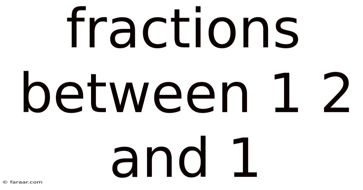 Fractions Between 1 2 And 1