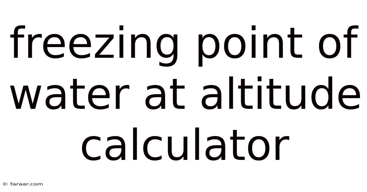 Freezing Point Of Water At Altitude Calculator