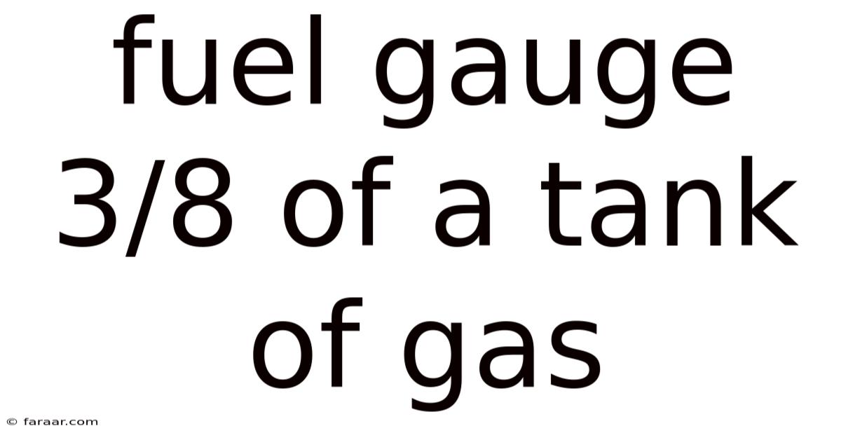 Fuel Gauge 3/8 Of A Tank Of Gas