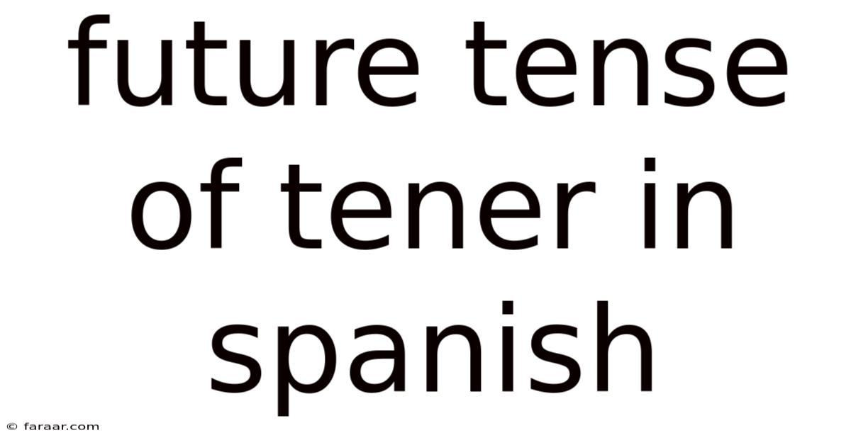 Future Tense Of Tener In Spanish