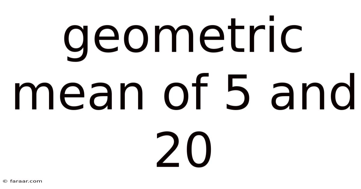 Geometric Mean Of 5 And 20