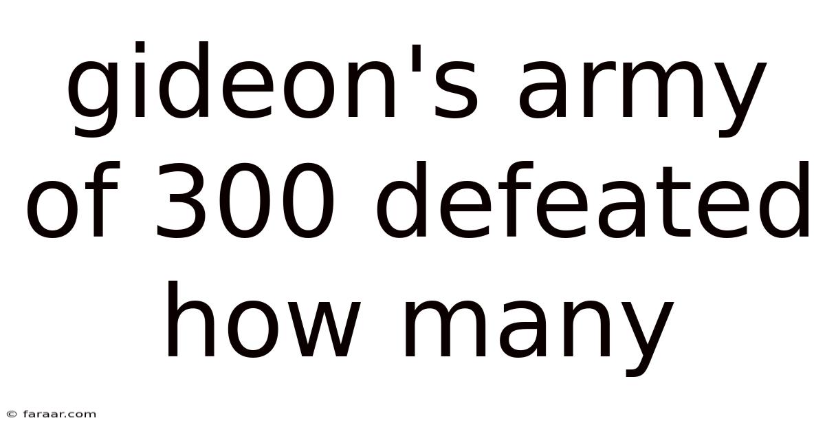 Gideon's Army Of 300 Defeated How Many