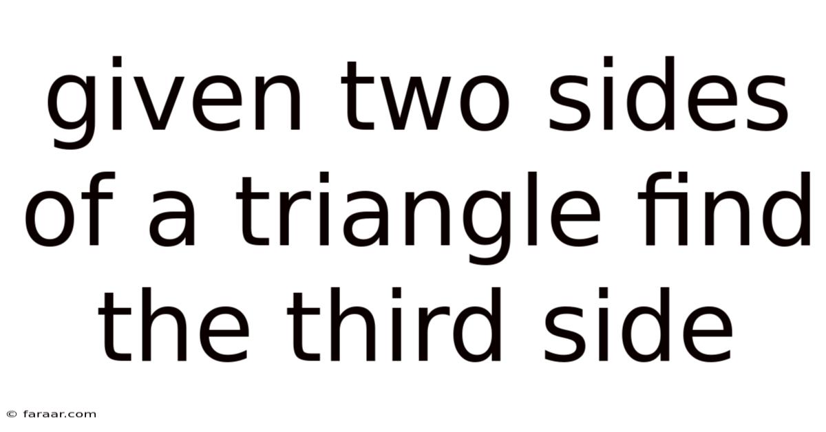 Given Two Sides Of A Triangle Find The Third Side