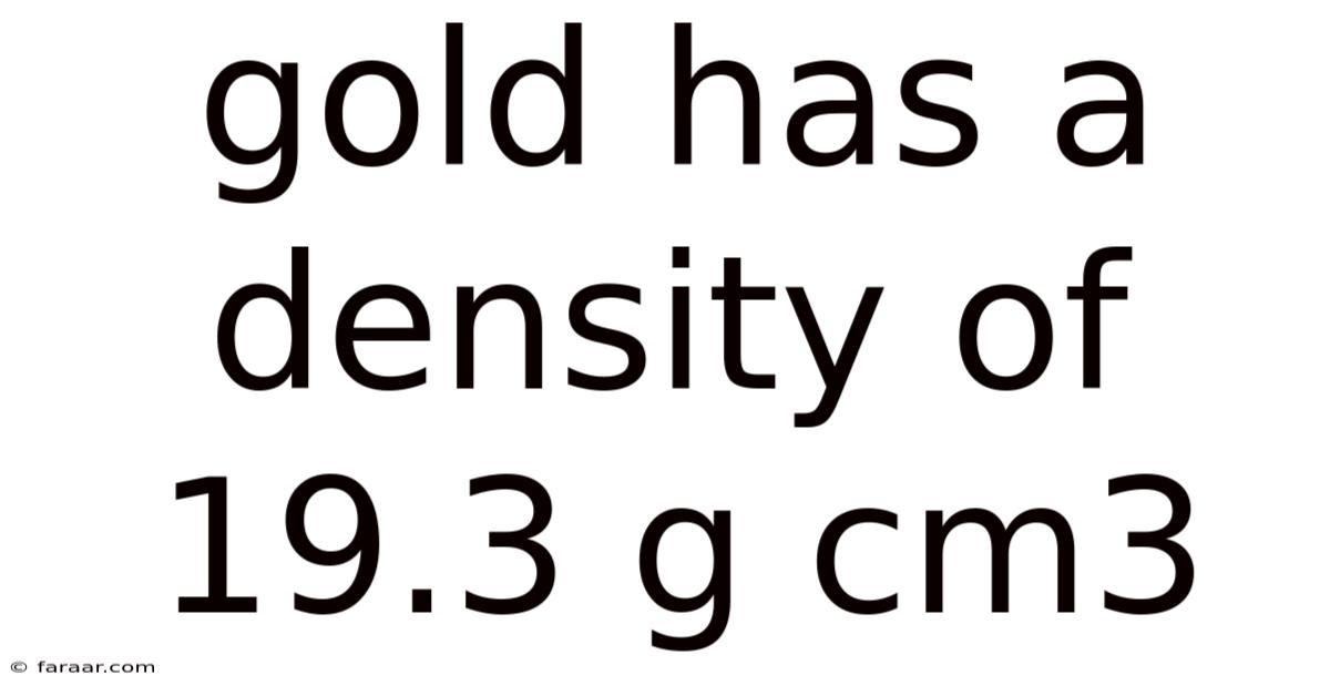 Gold Has A Density Of 19.3 G Cm3