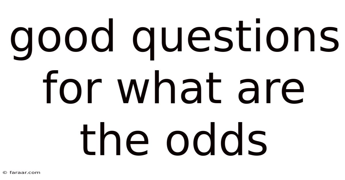 Good Questions For What Are The Odds