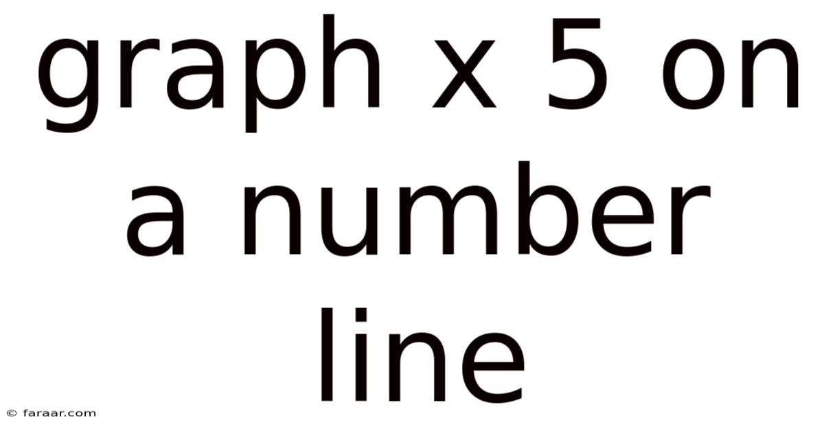 Graph X 5 On A Number Line