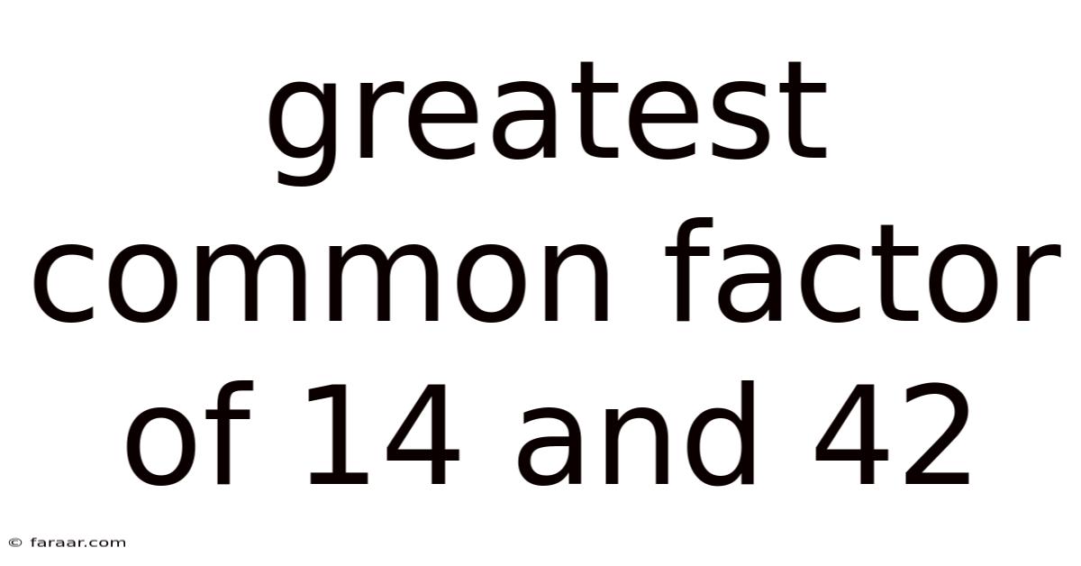 Greatest Common Factor Of 14 And 42