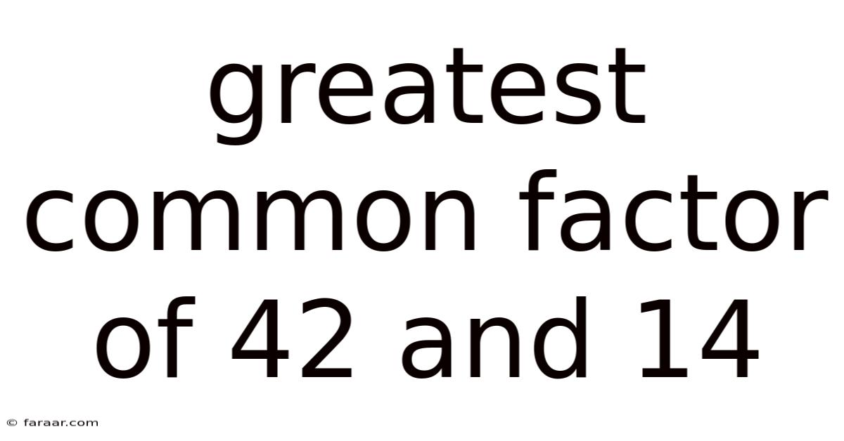 Greatest Common Factor Of 42 And 14