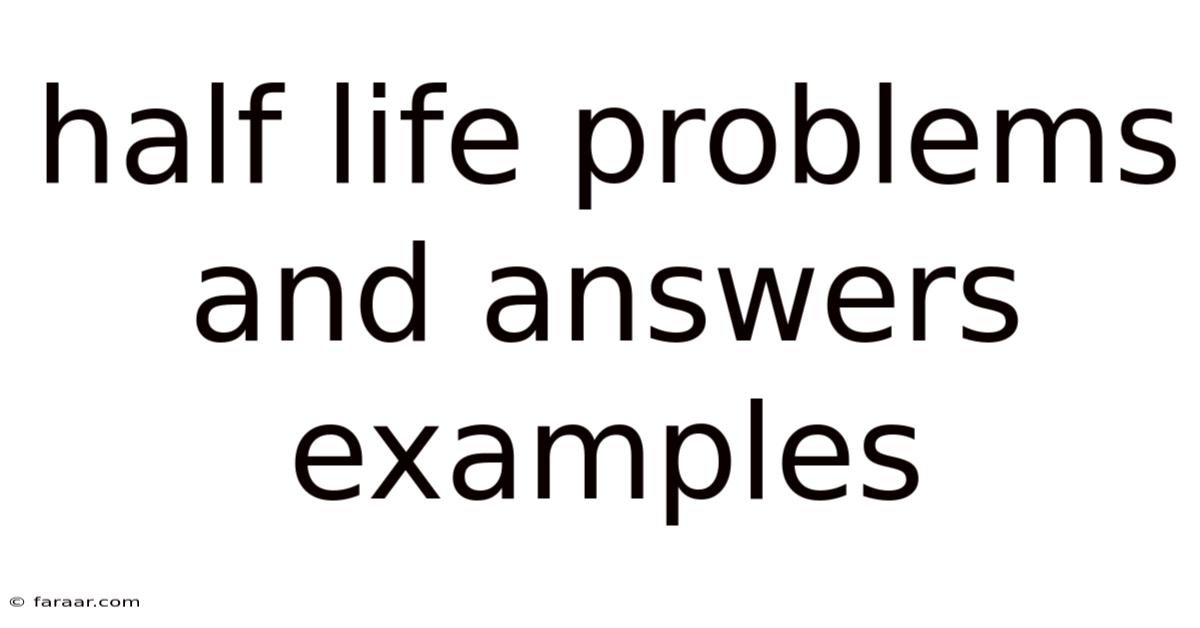 Half Life Problems And Answers Examples