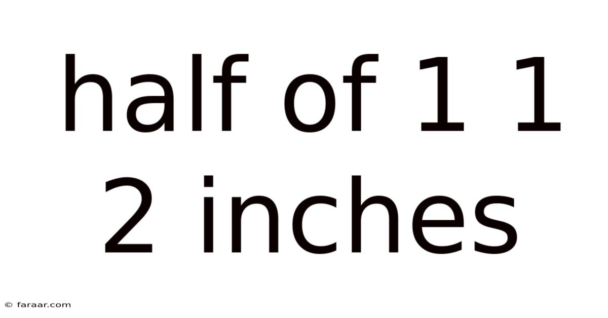 Half Of 1 1 2 Inches