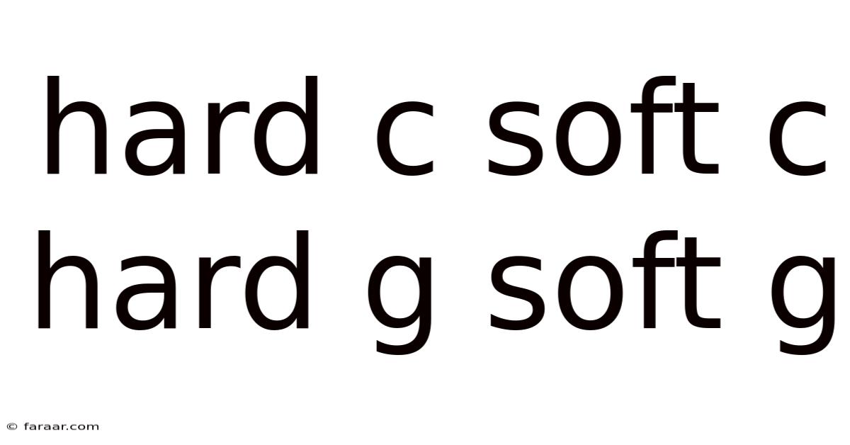 Hard C Soft C Hard G Soft G