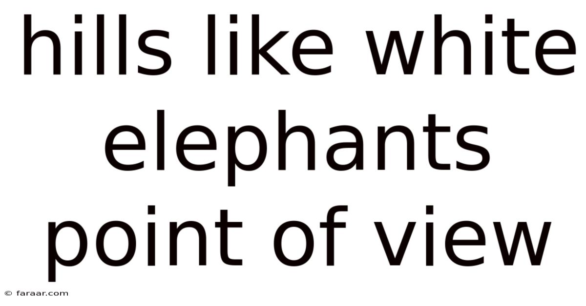 Hills Like White Elephants Point Of View