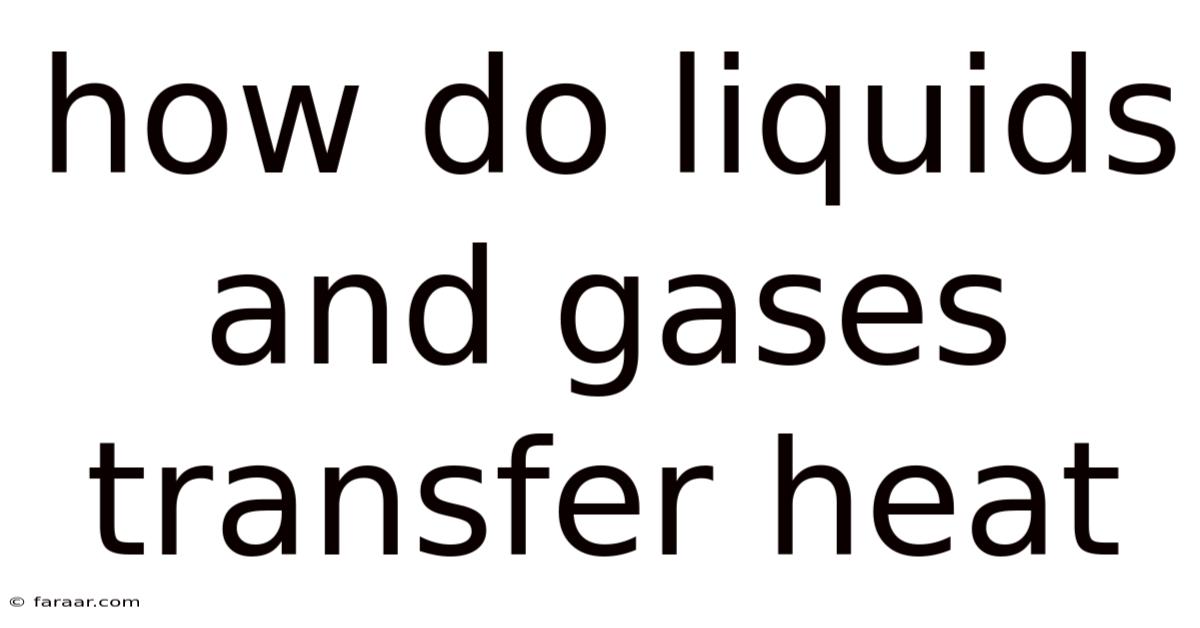 How Do Liquids And Gases Transfer Heat
