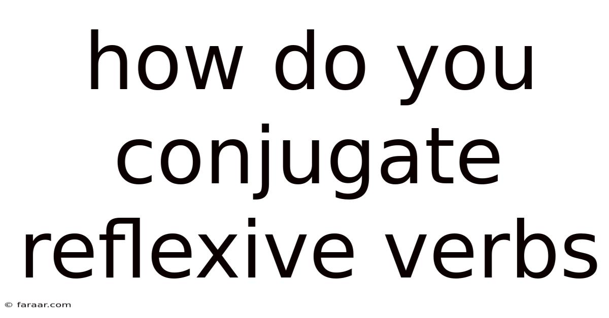 How Do You Conjugate Reflexive Verbs