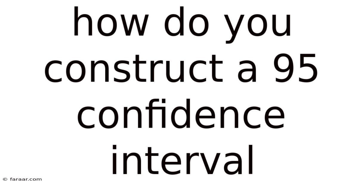 How Do You Construct A 95 Confidence Interval