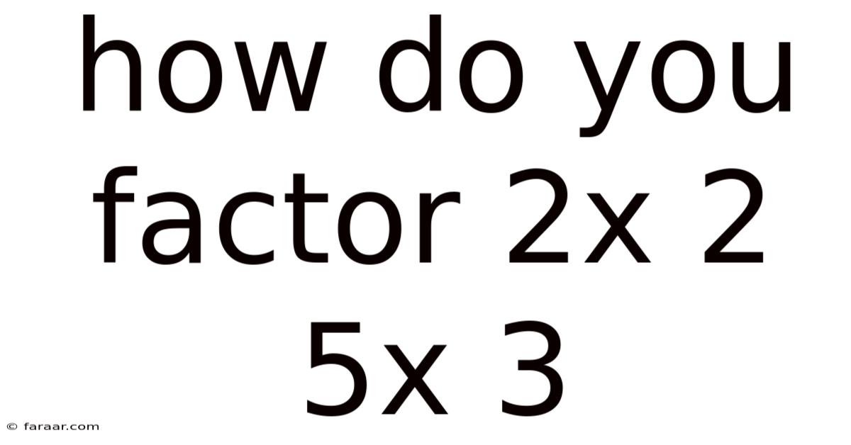 How Do You Factor 2x 2 5x 3