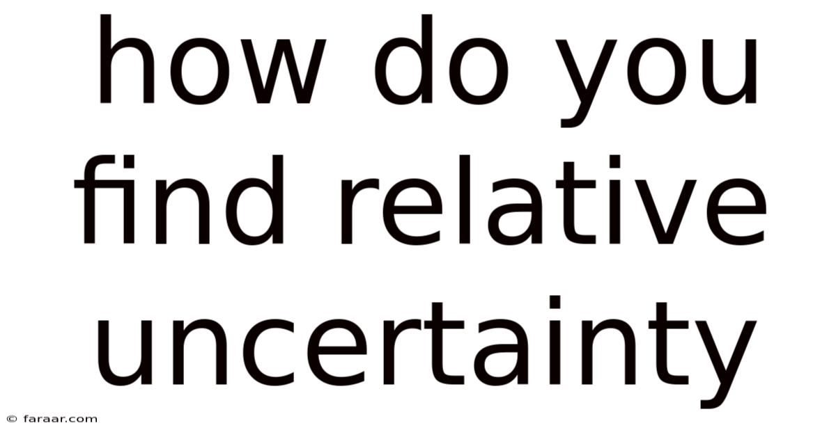 How Do You Find Relative Uncertainty