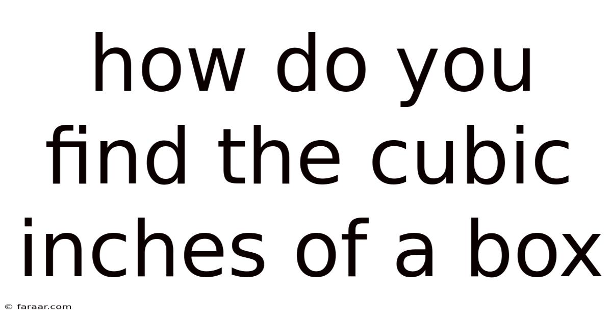 How Do You Find The Cubic Inches Of A Box