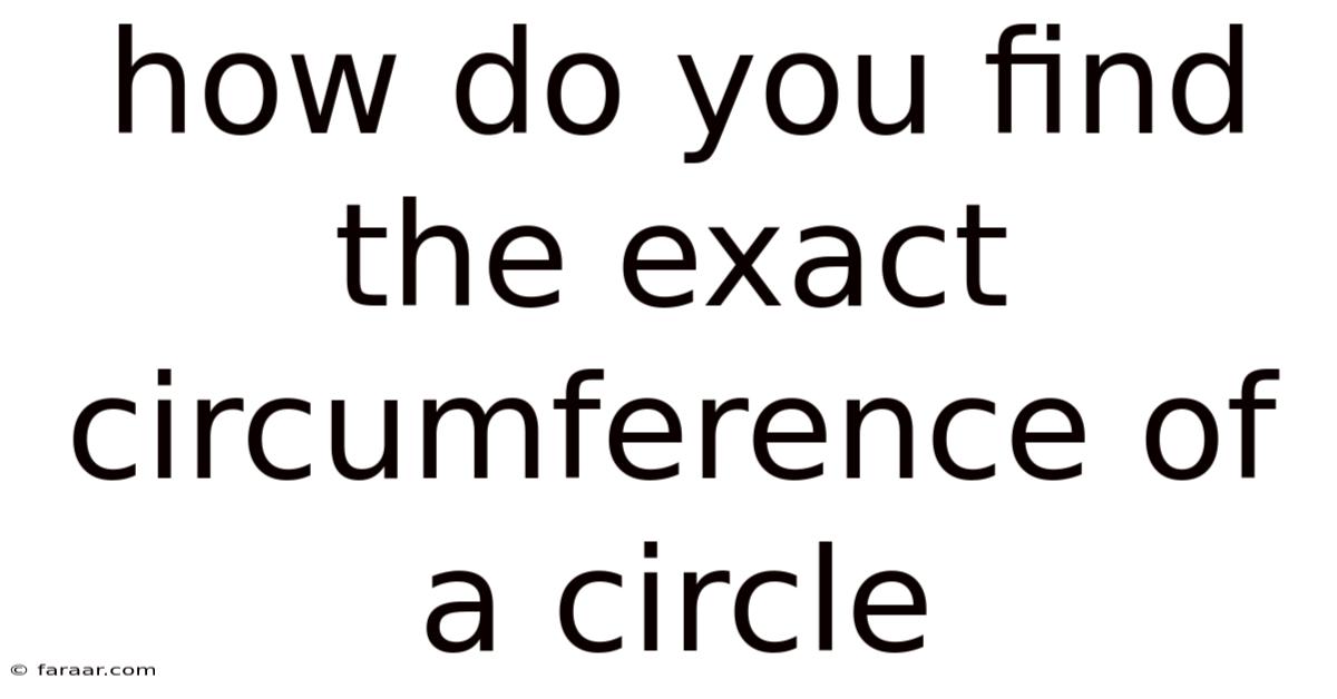 How Do You Find The Exact Circumference Of A Circle