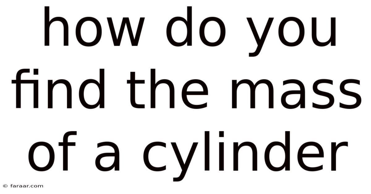 How Do You Find The Mass Of A Cylinder