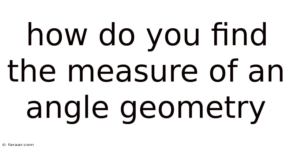 How Do You Find The Measure Of An Angle Geometry