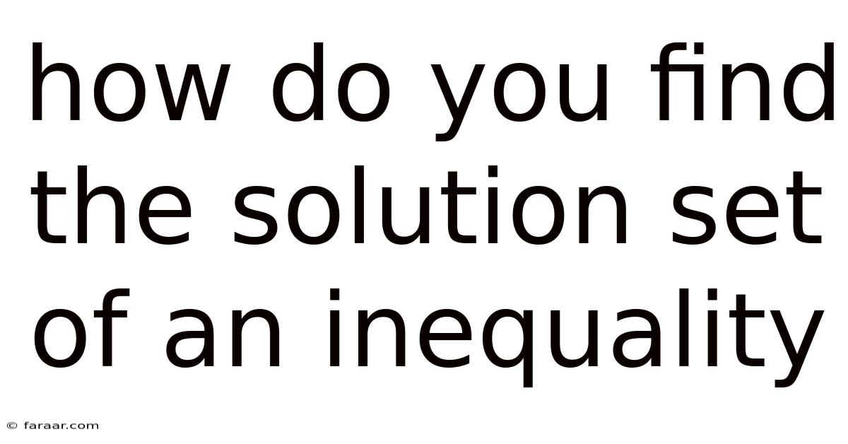 How Do You Find The Solution Set Of An Inequality