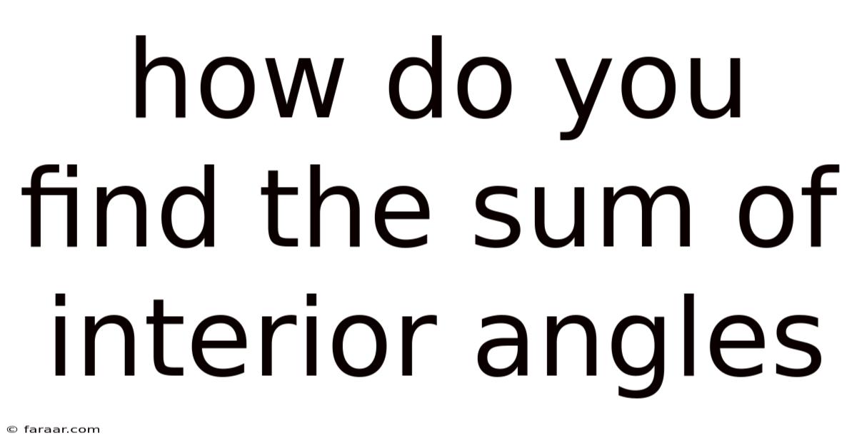 How Do You Find The Sum Of Interior Angles