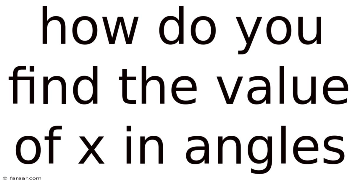How Do You Find The Value Of X In Angles