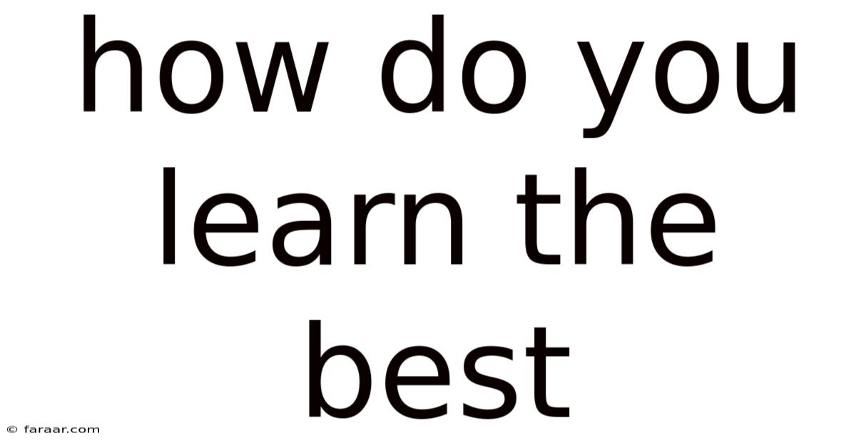 How Do You Learn The Best