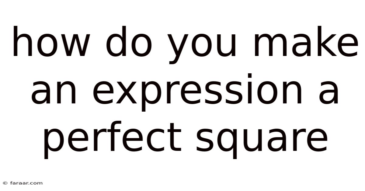 How Do You Make An Expression A Perfect Square
