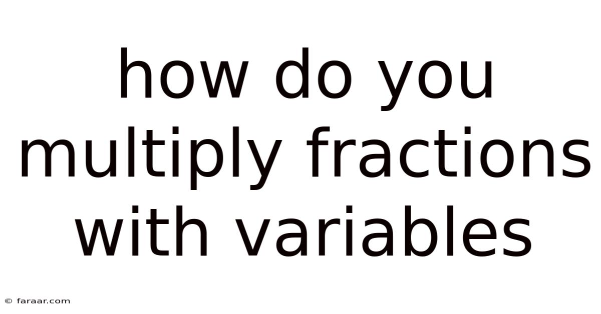 How Do You Multiply Fractions With Variables