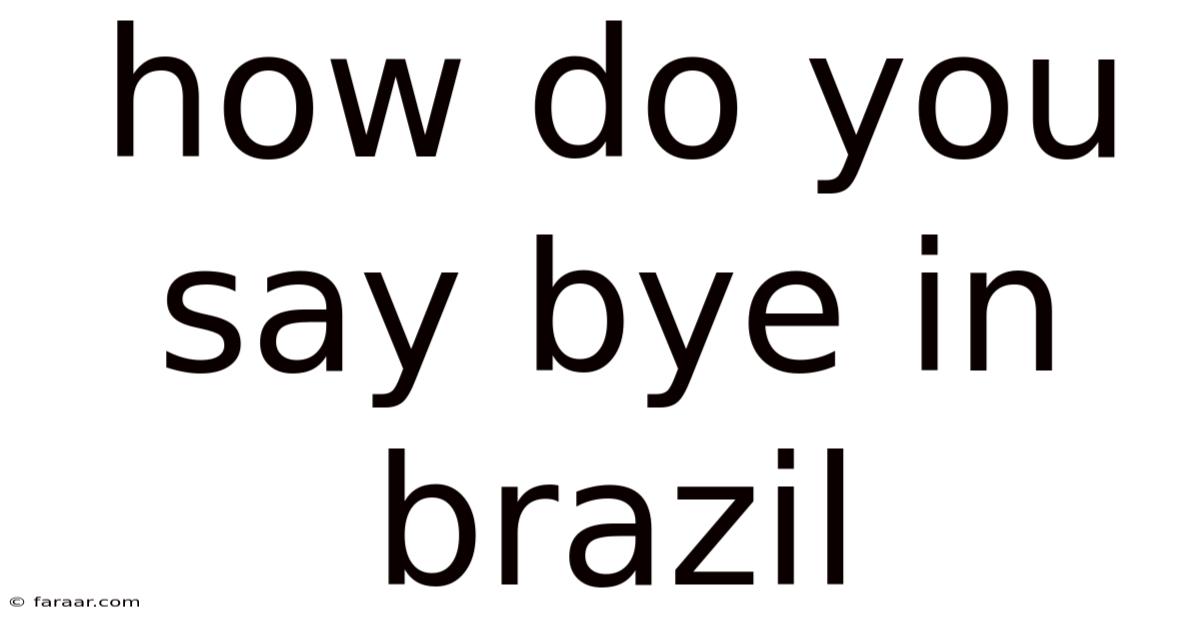 How Do You Say Bye In Brazil