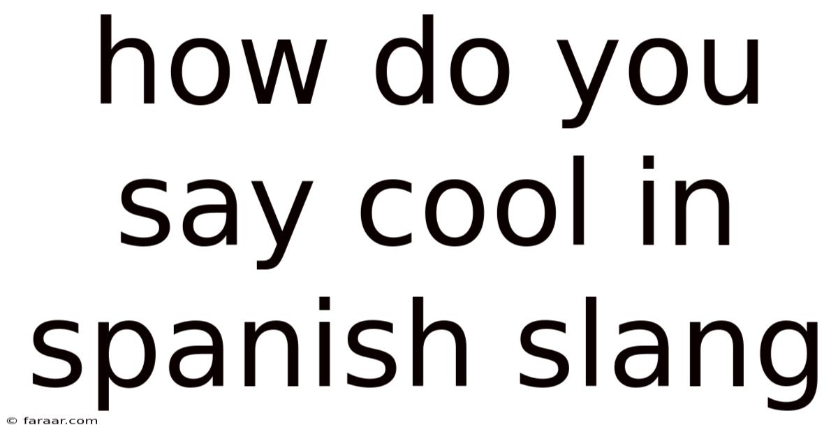 How Do You Say Cool In Spanish Slang