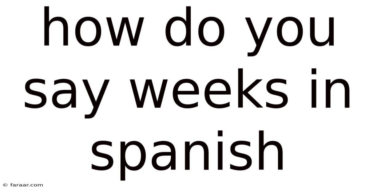 How Do You Say Weeks In Spanish