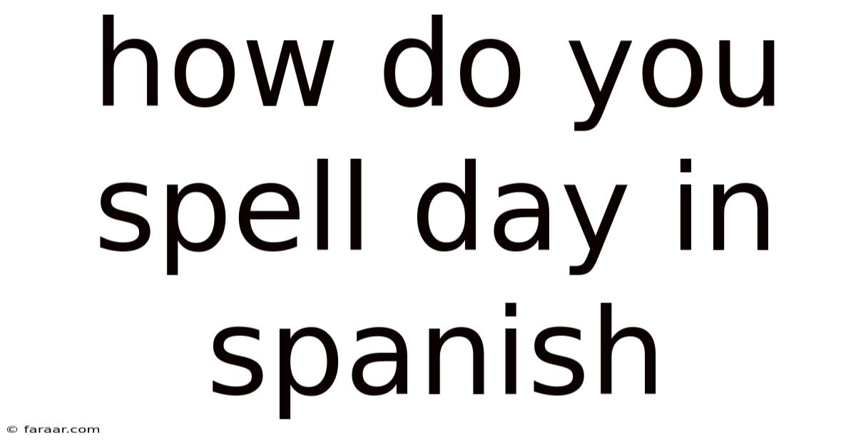 How Do You Spell Day In Spanish