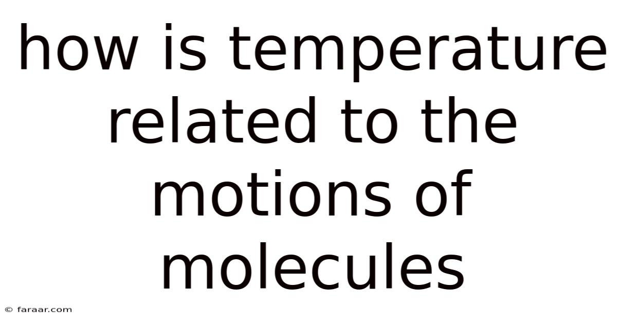 How Is Temperature Related To The Motions Of Molecules