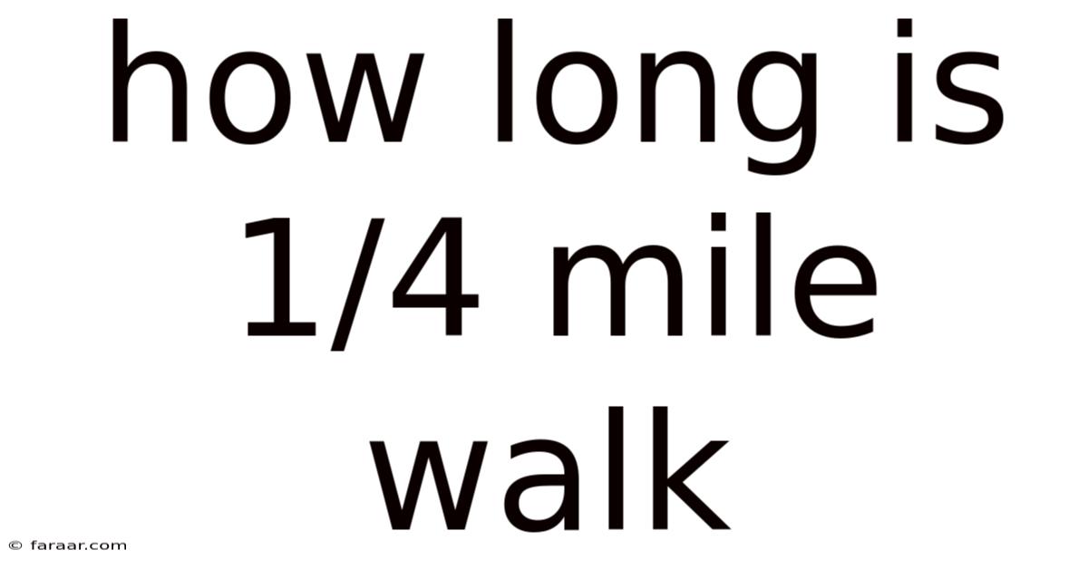 How Long Is 1/4 Mile Walk