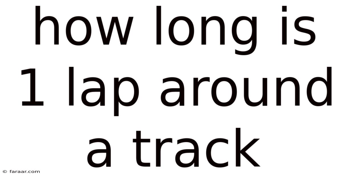 How Long Is 1 Lap Around A Track