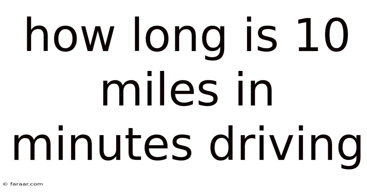 How Long Is 10 Miles In Minutes Driving
