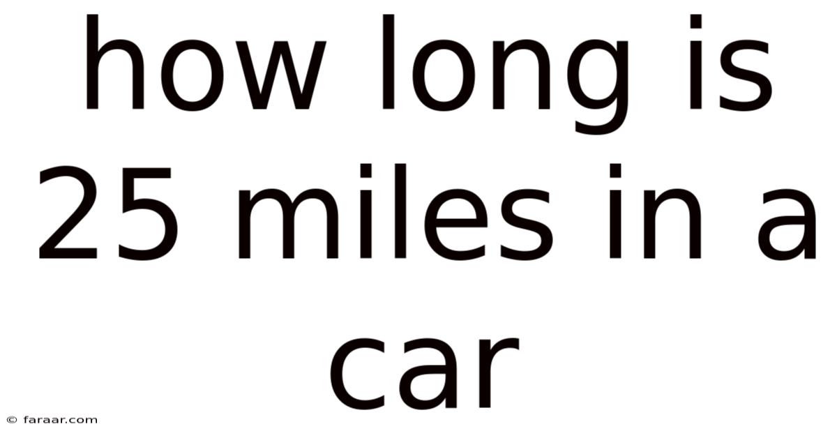 How Long Is 25 Miles In A Car