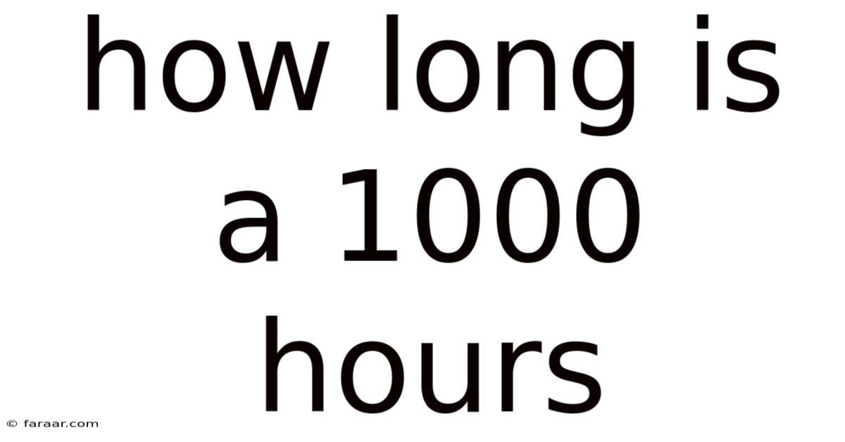 How Long Is A 1000 Hours