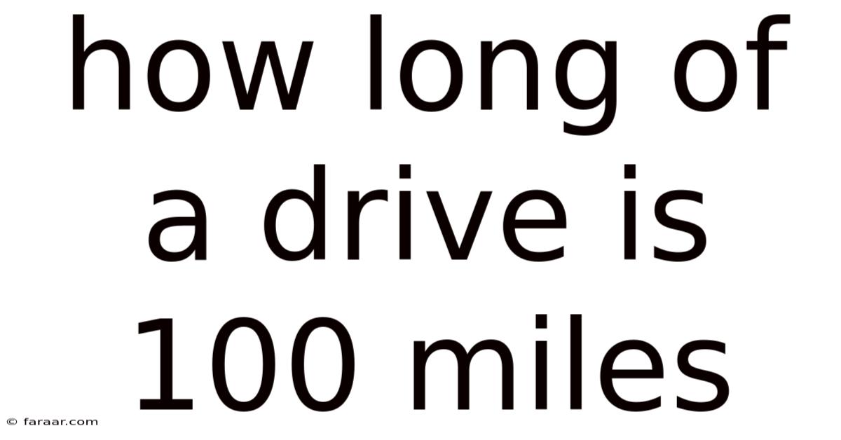 How Long Of A Drive Is 100 Miles
