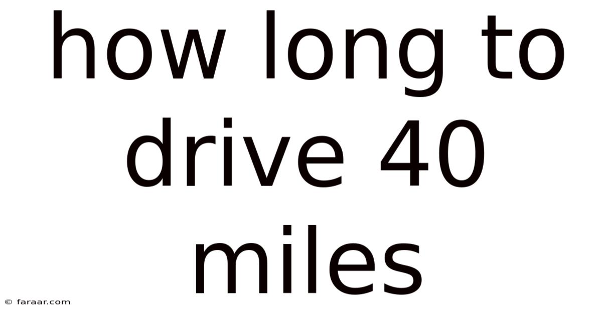 How Long To Drive 40 Miles