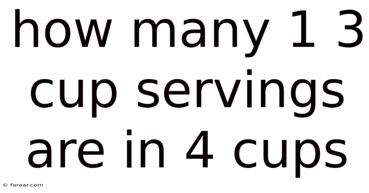 How Many 1 3 Cup Servings Are In 4 Cups