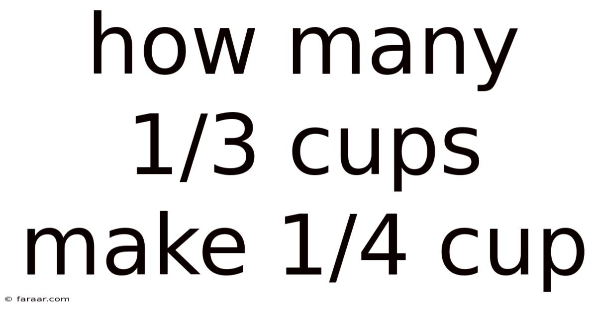 How Many 1/3 Cups Make 1/4 Cup