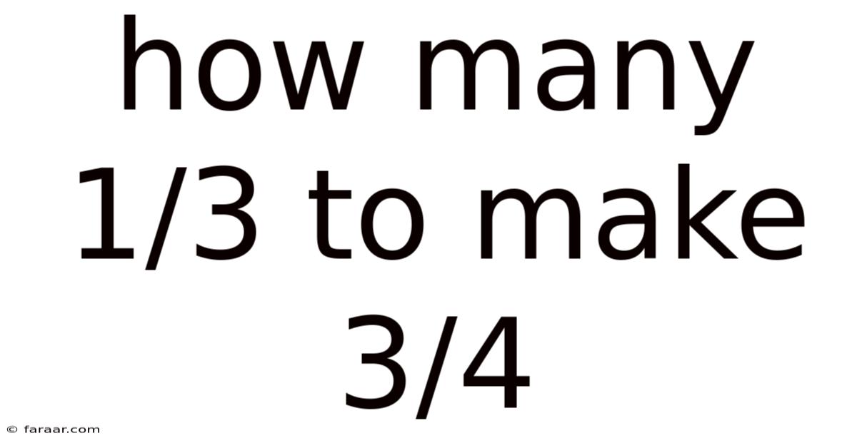 How Many 1/3 To Make 3/4