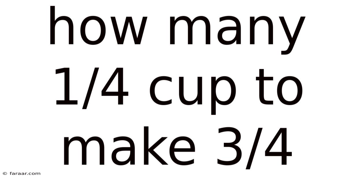 How Many 1/4 Cup To Make 3/4