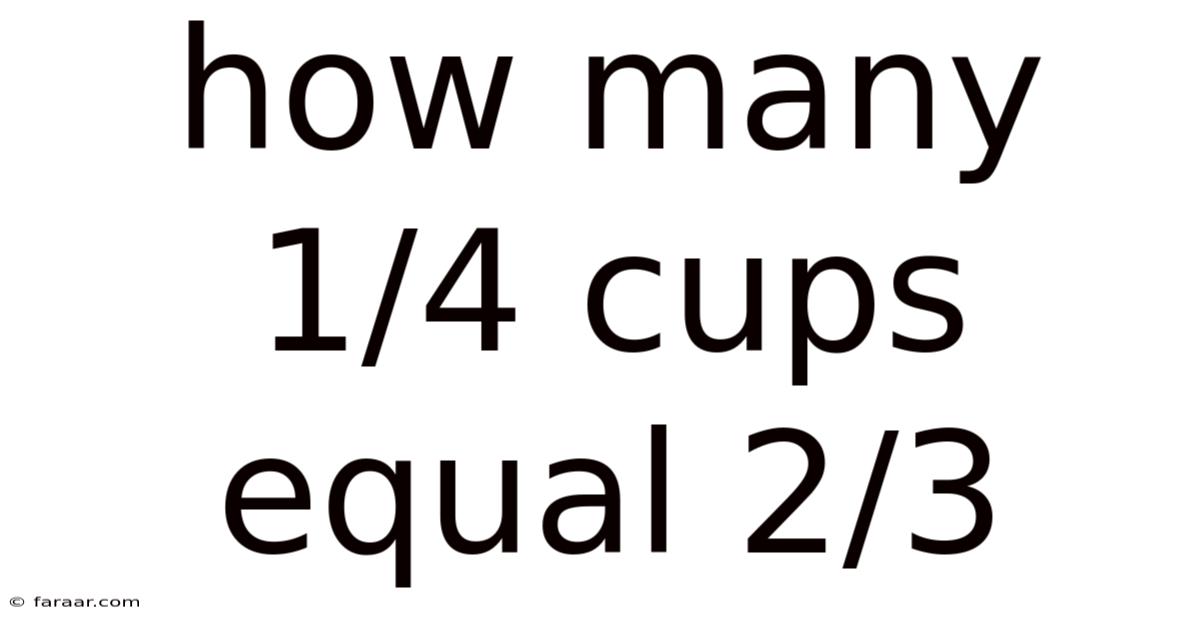 How Many 1/4 Cups Equal 2/3
