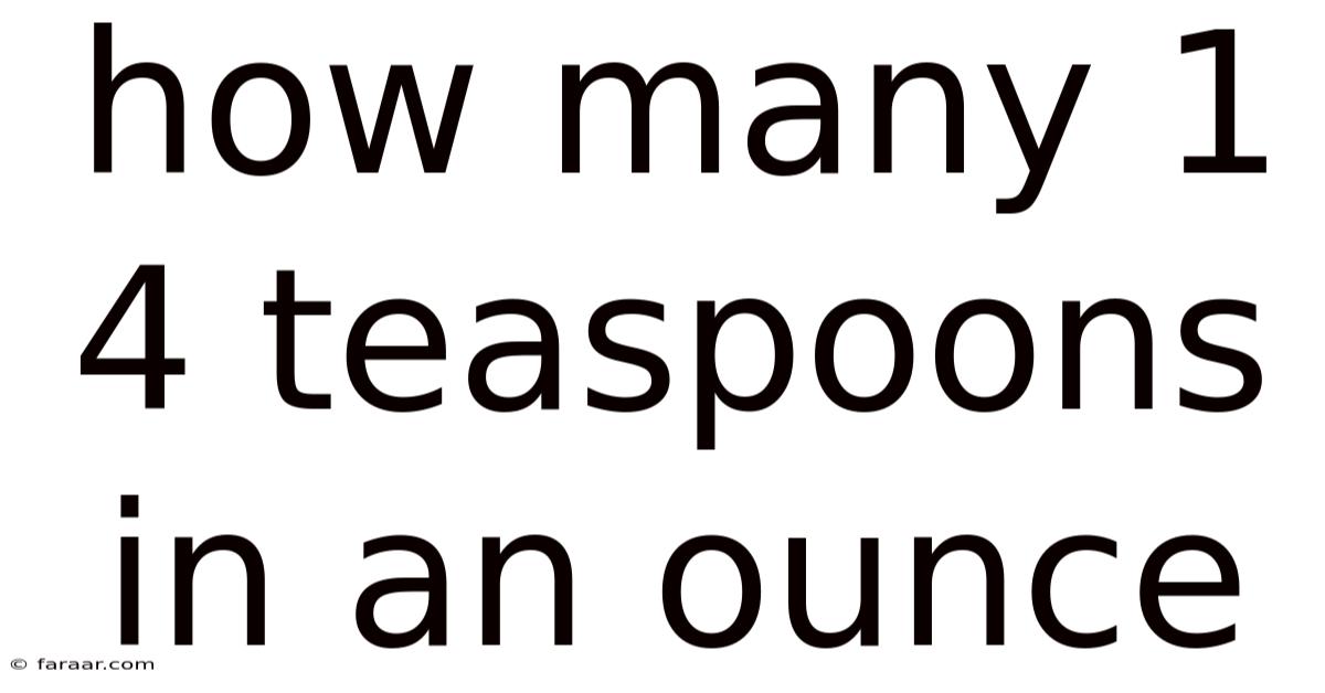 How Many 1 4 Teaspoons In An Ounce