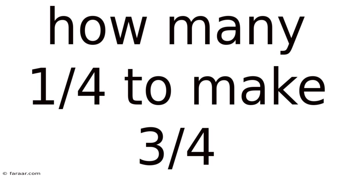 How Many 1/4 To Make 3/4